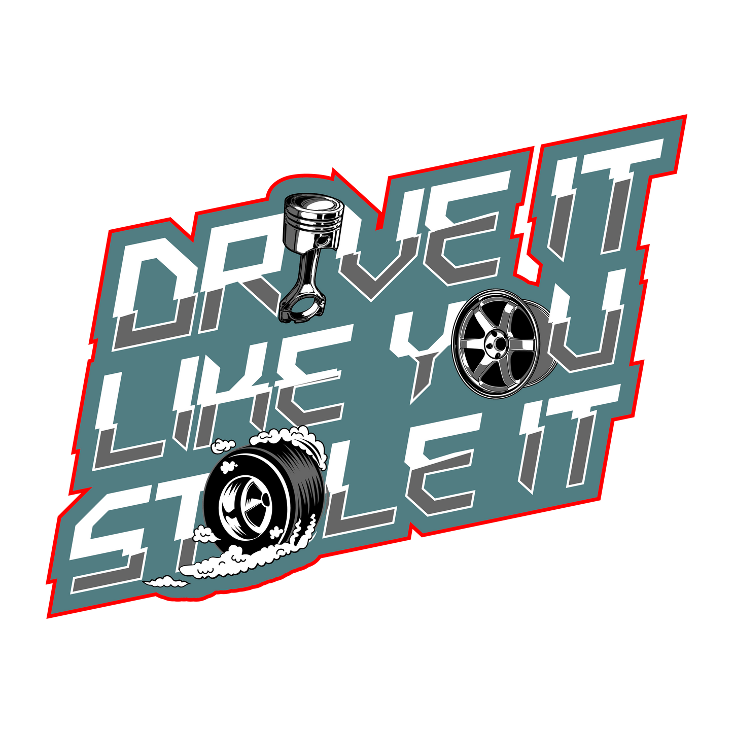 Drive It Like You Stole It