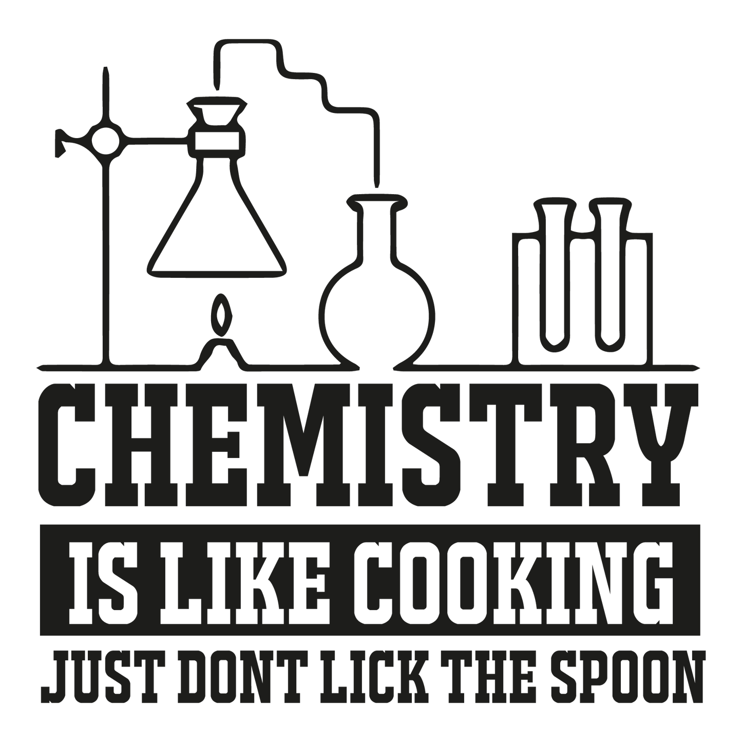 Chemistry Is Like Cooking, Just Don't Lick The Spoon
