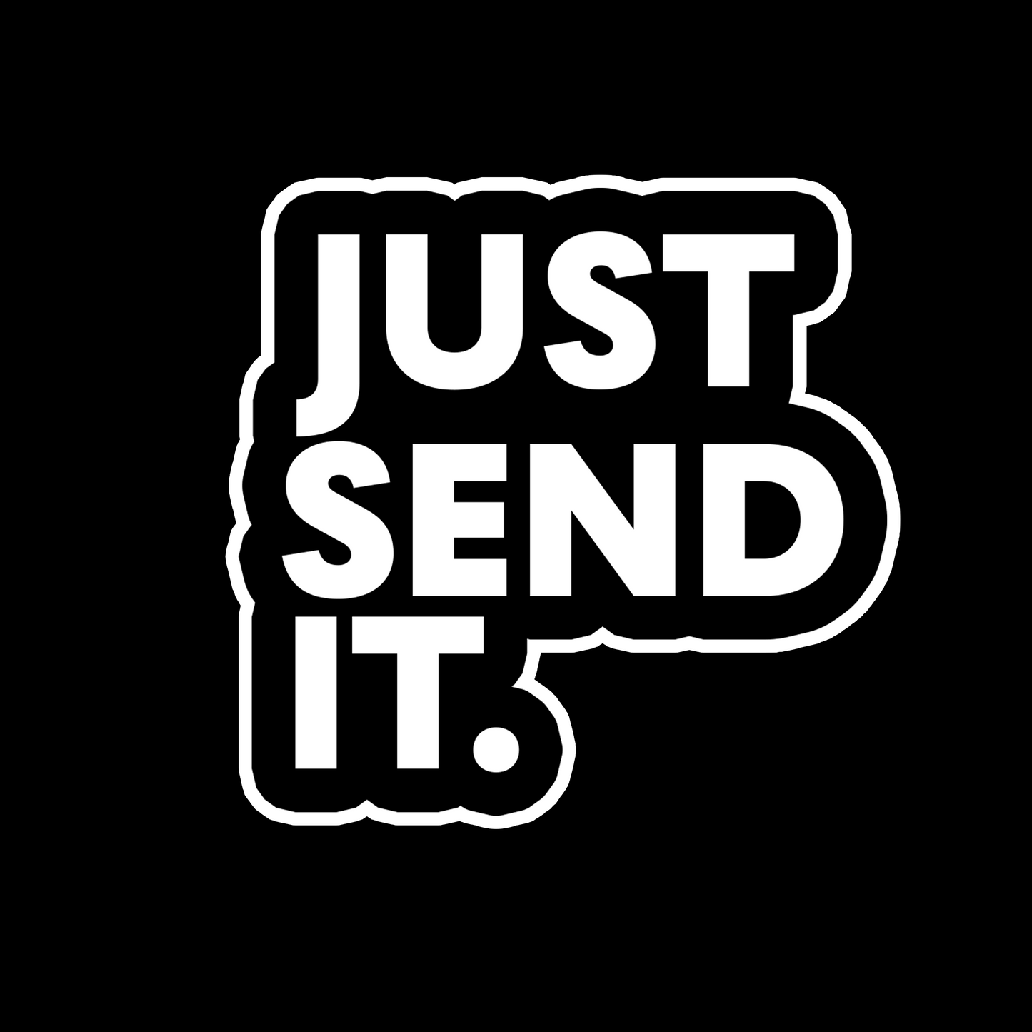 Just Send It