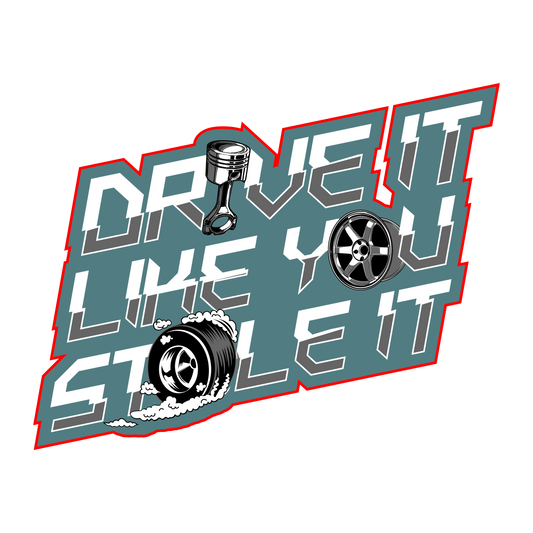 Drive It Like You Stole It