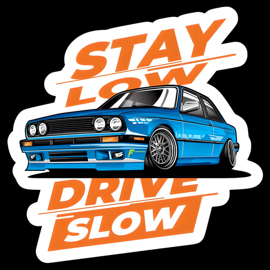 Stay Low Drive Slow