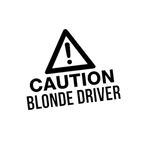 Caution Blonde Driver