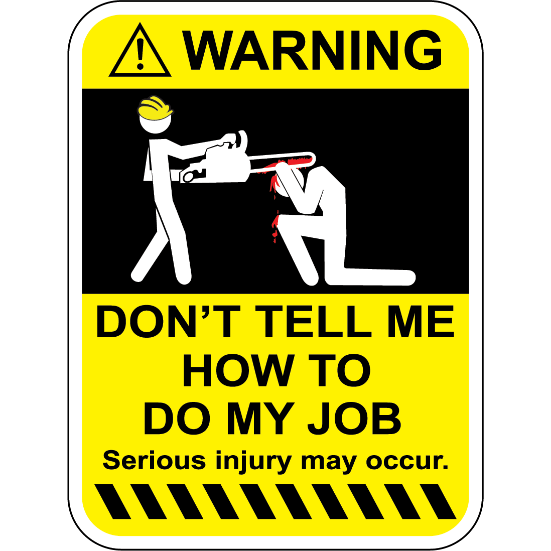 ⚠ Warning | Don't Tell Me How To Do My Job
