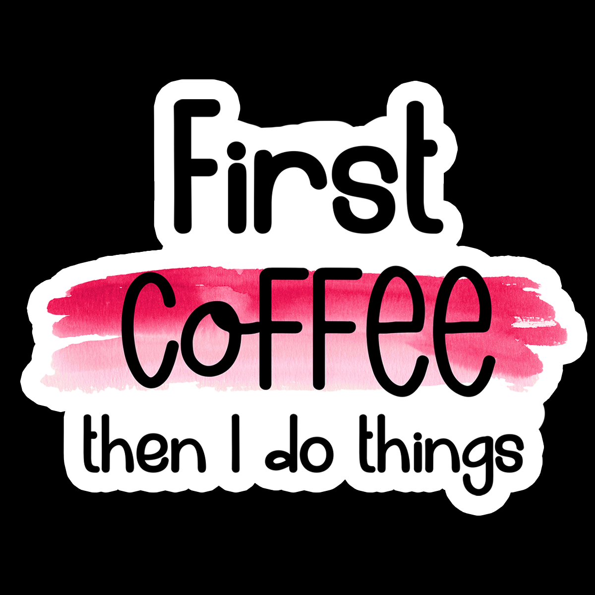 First Coffee | Then I Do Things