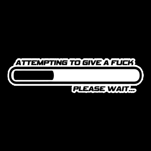 Attempting To Give A F*ck